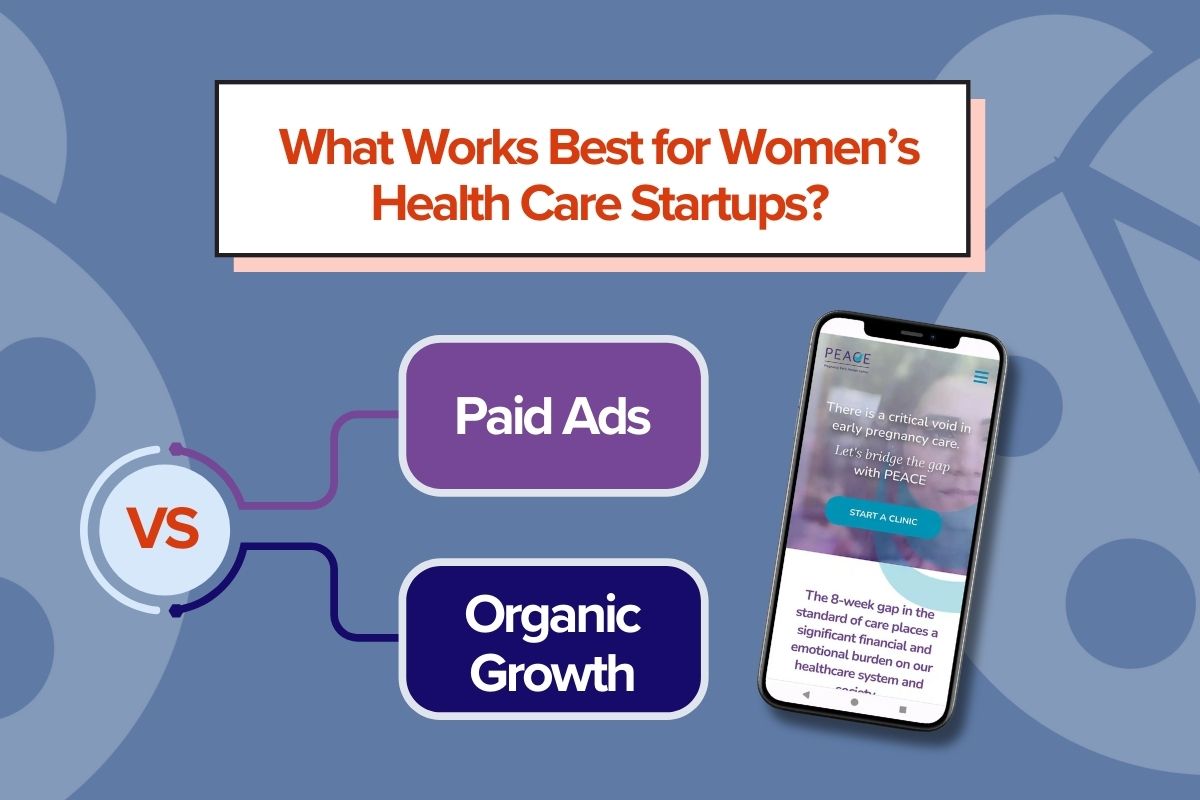 FEATURE Paid Ads VS Organic Growth What Works Best for Women’s Health Care Startups.